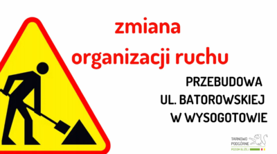 grafika ilustrująca z napisem zmiana organizacji ruchu przebudowa ulicy batorowskiej w wysogotowie