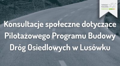 Grafika z napisem konsultacje społeczne dotyczące pilotażowego programu budowy dróg osiedlowych w Lusówku